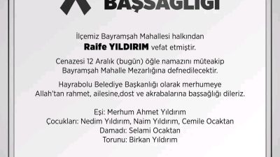 Hayrabolu’nun Bayramşah Mahallesi’nde yaşayan Raife Yıldırım, 12 Aralık Cuma günü